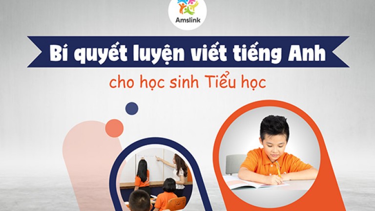 BÍ QUYẾT LUYỆN VIẾT TIẾNG ANH CHO HỌC SINH TIỂU HỌC